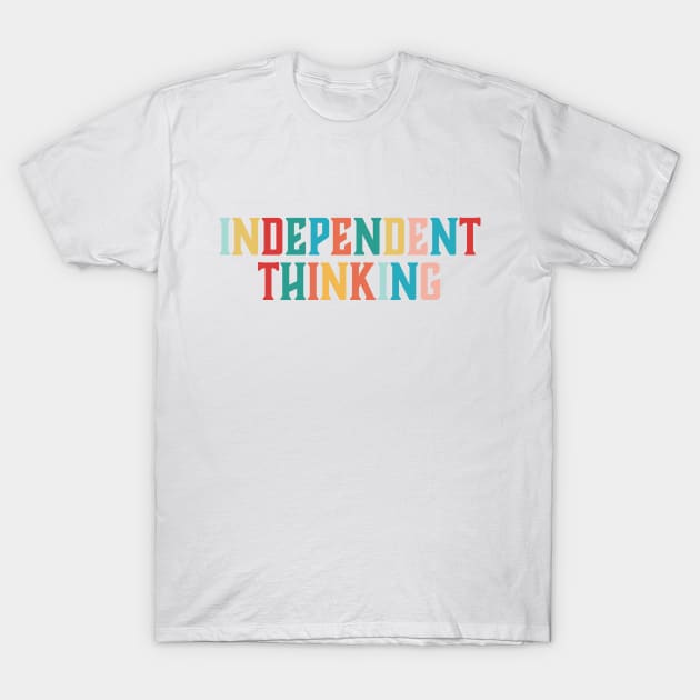 Independent Thinking motivational saying slogan T-Shirt by star trek fanart and more